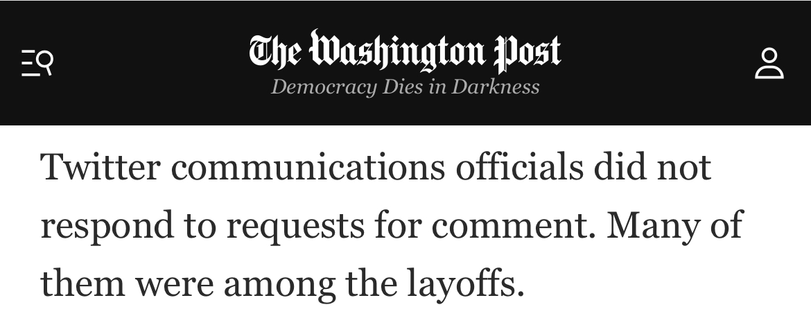 Twitter communications officials did not respond to requests for comment. Many of them were among the layoffs.